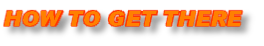 HOW TO GET THERE